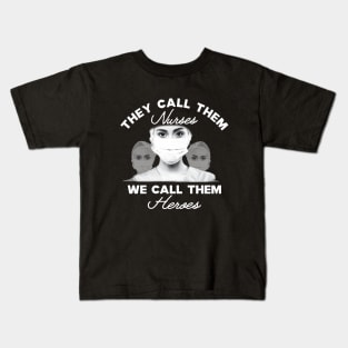 Covid-19 Nurse - The call them nurses We call them heroes Kids T-Shirt